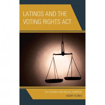 Latino Voting Rights: Exploring Racial Purpose in the Voting Rights Act by Henry Flores