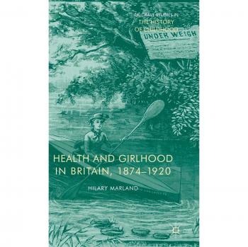 Health and Girlhood in Britain, 1874-1920
