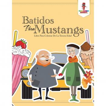 Libro para Colorear de Batidos para Mustangs: Actividades Creativas para la Tercera Edad