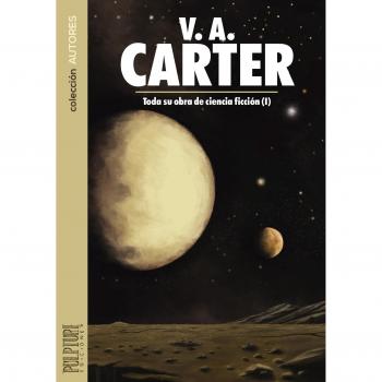 V. A. Carter: Toda su obra de ciencia ficción - V. A. Carter (vic Adams / Vicente Adam Cardona)