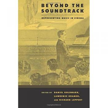 Beyond the Soundtrack: Representing Music in Cinema