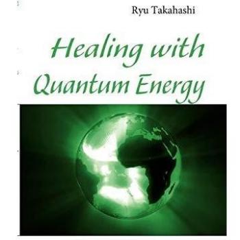 Quantum Energy Healing Guide by Ryu Takahashi