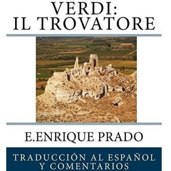 Verdi: Il Trovatore: Traduccion al Espanol y Comentarios