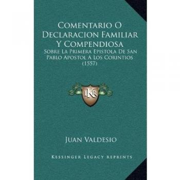 Comentario O Declaracion Familiar Y Compendiosa: Sobre La Primera Epistola De San Pablo Apostol A Los Corintios