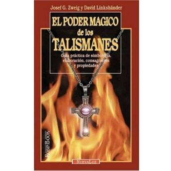 Poder mágico de los talismanes, el: Guía práctica de simbología, elaboración, consagración y propiedades