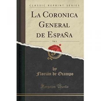 La Coronica General de España, Vol. 1
