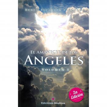 El Amanecer De Los Ángeles I: VOLUMEN I