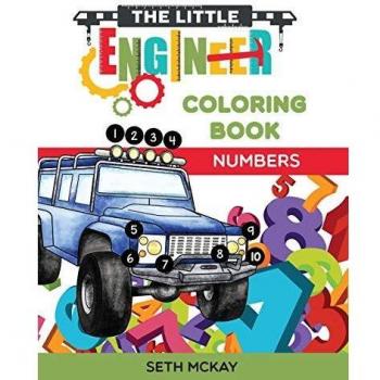 The Little Engineer Coloring Book - Numbers: Fun and Educational Numbers Coloring Book for Toddler and Preschool Children