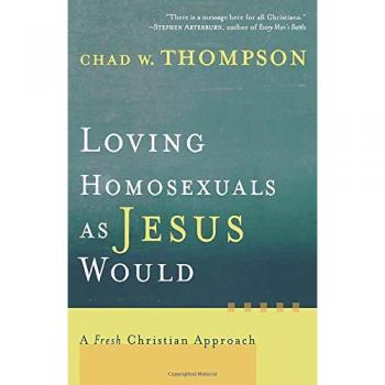 Loving Homosexuals as Jesus Would: A Fresh Christian Approach