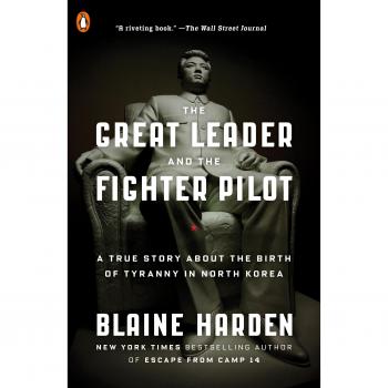 The Great Leader and the Fighter Pilot: A True Story of North Korean Tyranny