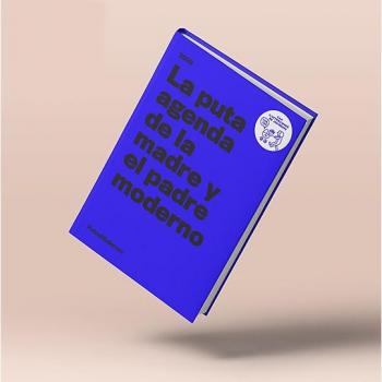 La Puta Agenda De La Madre y El Padre moderno 2020. Quien no llora No mama