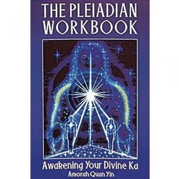 The Pleiadian Workbook: Awakening Your Divine Ka