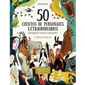 50 cuentos de personajes extraordinarios: Antología de cuentos tradicionales (Álbumes ilustrados