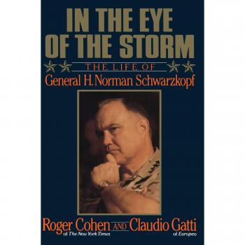 In the Eye of the Storm: Biography of General H. Norman Schwarzkopf
