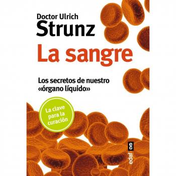 LA SANGRE. LOS SECRETOS DE NUESTRO ÓRGANO LÍQUIDO