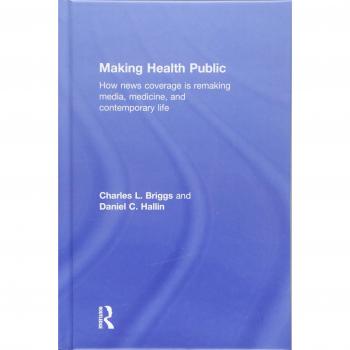 Making Health Public: How News Coverage Is Remaking Media, Medicine, and Contemporary Life