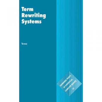 Sistemas de Reescritura de Términos (Tractados de Cambridge en Ciencia Computacional Teórica, Volumen 55)