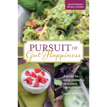 Probiotic Guide to Optimal Gut Health: Pursuit of Gut Happiness by Rajiv Sharma