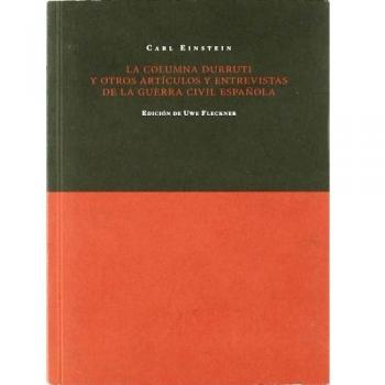 La columna Durruti y otros artículos y entrevistas de la guerra civil Española