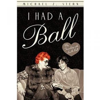 I Had a Ball: My Friendship with Lucille Ball