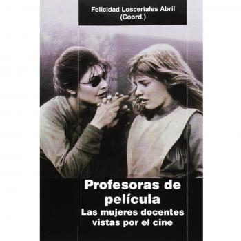 Profesoras de película. Las mujeres docentes vistas por el cine