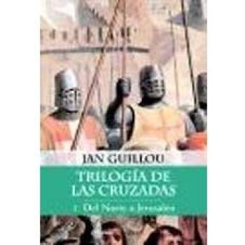 Trilogía de las Cruzadas I. Del Norte a Jerusalén