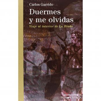 Duermes y me olvidas: Viaje al interior de La Ilíada