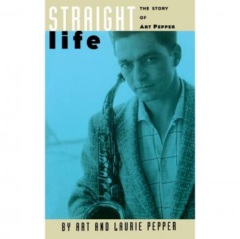 Straight Life: The Story Of Art Pepper