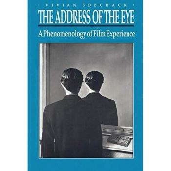 The Address of the Eye: A Phenomenology of Film Experience