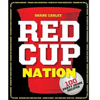 Red Cup Nation: Over 100 Party Drink Recipes