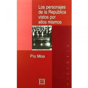 Los personajes de la República vistos por ellos mismos