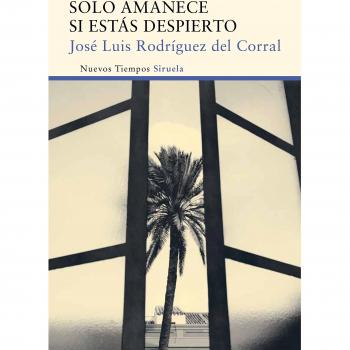 Solo amanece si estás despierto: 309 - José Luis Rodríguez Del Corral