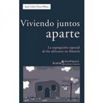 Viviendo juntos aparte: La segregación espacial de los africanos en Almería