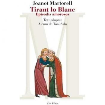 Tirant Lo Blanc. Episodis Amorosos. Text Adaptat A Cura De Toni Sala