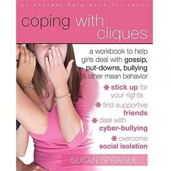 Coping with Cliques: A Workbook to Help Girls Deal with Gossip, Put-Downs, Bullying, and Other Mean Behavior