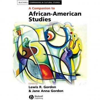 Blackwell Companion to African-American Studies: A Comprehensive Guide in Cultural Studies