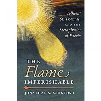 La Llama Imperecedera: Tolkien, Santo Tomás y la Metafísica de la Fantasía - Jonathan S. McIntosh