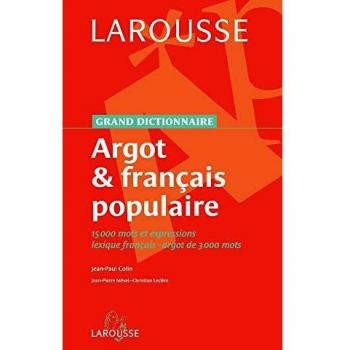 Gran Diccionario del Argot Francés y Francés Popular - Jean-Paul Colin, Jean-Pierre Mével Larousse