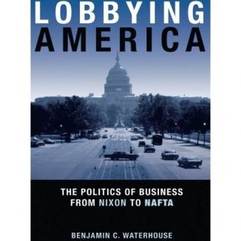 Lobbying America: The Politics of Business from Nixon to NAFTA - A Comprehensive Analysis of Political Influence in Modern America