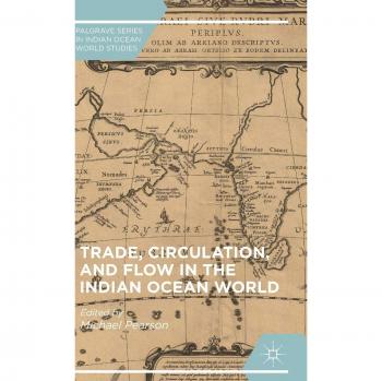 Trade, Circulation, and Flow in the Indian Ocean World