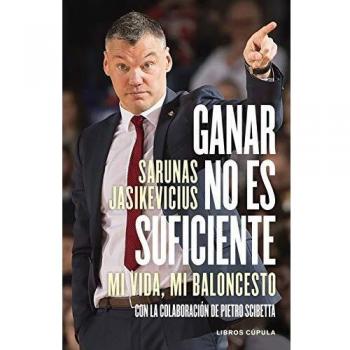 Ganar no es suficiente: Mi vida, mi baloncesto. Con la colaboración de Pietro Scibetta