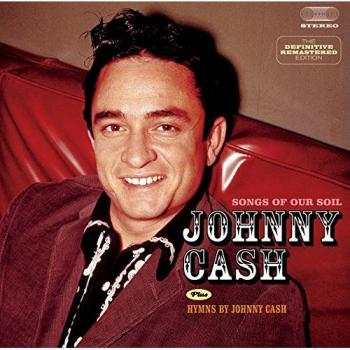 Songs Of Our Soil + Hymns By Johnny Cash
