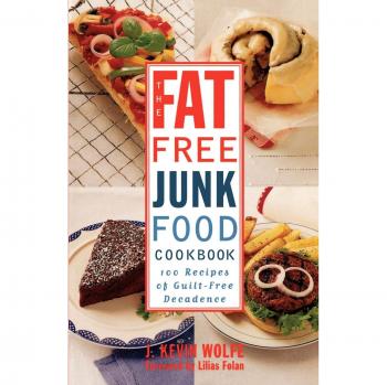 Guilt-Free Decadence: 100 Fat-Free Junk Food Recipes Cookbook