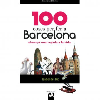 100 Coses Per Fer A Barcelona Almenys Una Vegada A La Vida: 3 - Isabel Del Río Sanz