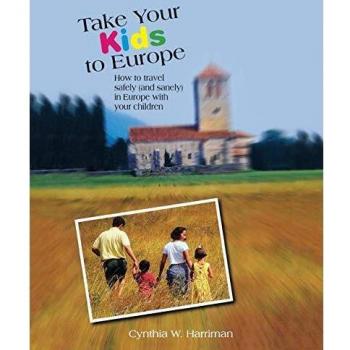 Family Travel Guide: Safe and Sanity-Focused European Adventures with Kids