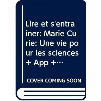 MARIE CURIE UNE VIE POUR LES SCIENCES