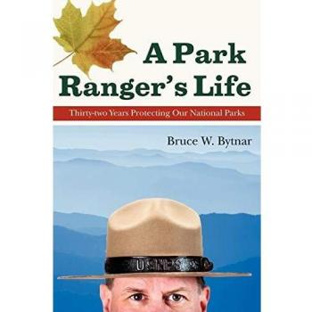 A Park Ranger's Life: Thirty-Two Years Protecting Our National Parks