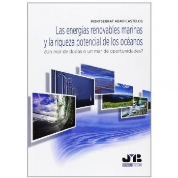 Las Energías Renovables Marinas Y La Riqueza Potencial De Los Oceános. ¿Un Mar De Dudas O Un Mar De Oportunidades? - Abad Castelos Montserrat