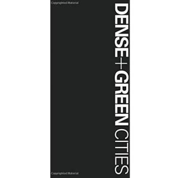 Dense + Green Cities: Architecture as Urban Ecosystem