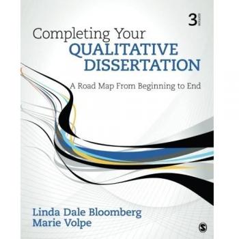 Completing Your Qualitative Dissertation: A Road Map From Beginning to End
